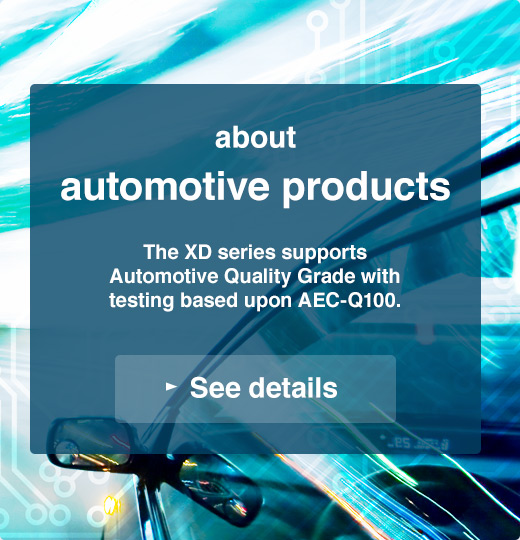 About automotive products | The XD series supports Automotive Quality Grade with testing based upon AEC-Q100.