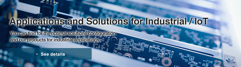 Industrial Applications / Solutions | You can find for the optimal solutions configuration and our products for industrial applications.